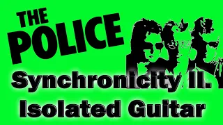 The Police - Synchronicity II  Isolated Guitar