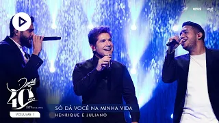 Só dá Você na Minha Vida - Daniel, Henrique & Juliano (Ao Vivo) DVD Daniel 40 Anos