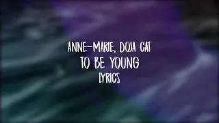 Anne-Marie, Doja Cat - To Be Young (Lyrics)