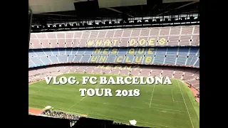SPAIN 2018. FC BARCELONA TOUR// ТУР ПО ФК БАРСЕЛОНА