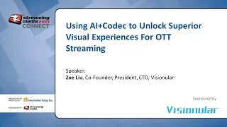 TUE4. Tech Talk | Visionular: Using AI+Codec to Unlock Superior Visual Experiences For OTT Streaming