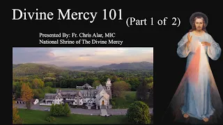 Divine Mercy 101 (Part 1 of 2) - Explaining the Faith