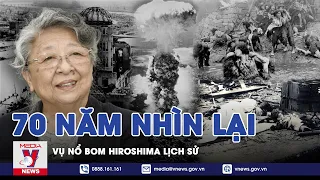 Lời Kể Nghẹn Ngào Của Cụ Bà Về Vụ Nổ Bom Nguyên Tử Ở Hiroshima - VNEWS