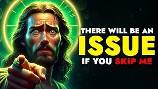 God Says ➨ There Will be an Issue If You Skip | God Message Today For You | God Tells