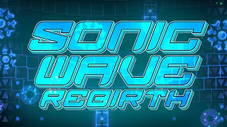 Sonic Wave Rebirth 100% by Serponge and FunnyGame (Extreme Demon) | Geometry Dash