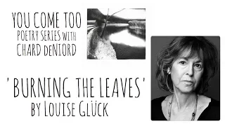 'Burning the Leaves' by Louise Glück (You Come Too Poetry Series)