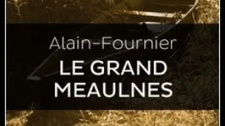 1. Alain Fournier, Le grand Meaulnes, livre audio, partie 1 sur 6