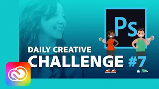 Photoshop Daily Creative Challenge #7 | Adobe Creative Cloud