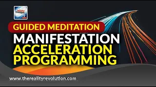 Guided Meditation - Manifestation Acceleration Programming