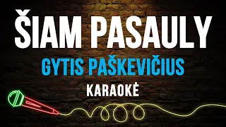 Gytis Paškevičius - Šiam Pasauly (Karaoke)