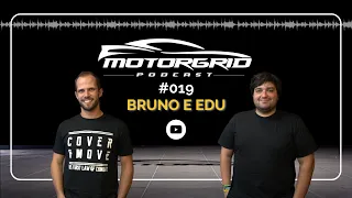 Motorgrid Podcast - Edu Motorgrid e Bruno Bonifacio - Ep 019