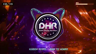 Illuzion Deejays - Begin To Wonder - DHR