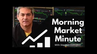 MORNING MARKET MINUTE WITH OUR CO-FOUNDER STEPHEN KALAYJIAN, MONDAY JUNE 6th