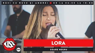 Lora - Soare Negru (Live @ KissFM)