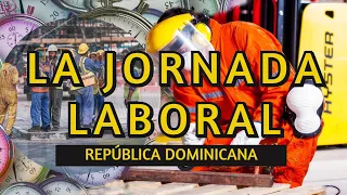 ⏱LA JORNADA DE TRABAJO EN LA REPÚBLICA DOMINICANA