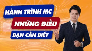 Hành trình MC Những điều bạn CẦN BIẾT | Đào tạo MC | Thầy Nguyễn Văn Minh