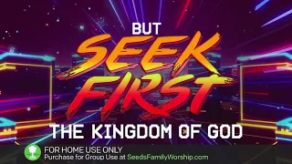 Matthew 6:31 & 33 - Seek First His Kingdom