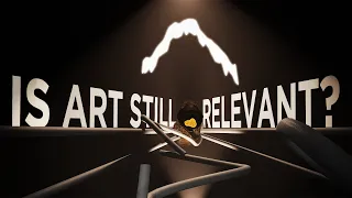 Is Art Still Relevant? | Art is Everything