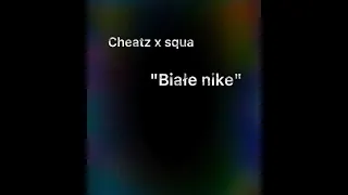 Cheatz X squa- białe nike (slowed) tekst