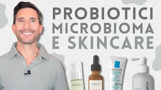 PROBIOTICI, MICROBIOMA E SKINCARE