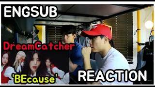 Dreamcatcher(드림캐쳐) 'BEcause' MV Reaction !!!