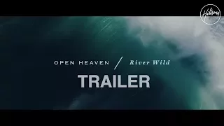 OPEN HEAVEN / River Wild Trailer - Hillsong Worship