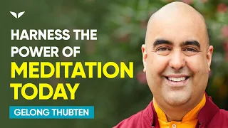 The power of meditation | Gelong Thubten