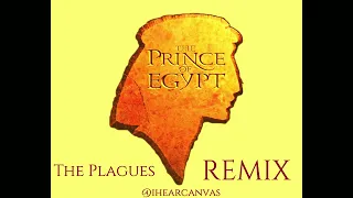The Plagues Remix -  The Prince Of Egypt @ihearcanvas
