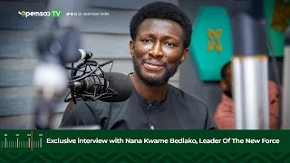 Exclusive interview with Nana Kwame Bediako, Leader Of The New Force