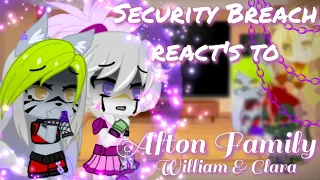 ~Security Breach react's to Afton Family, William & Clara (FNAF SB)~