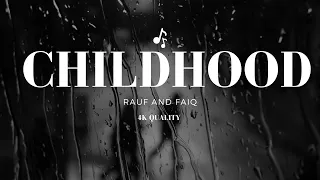 Rauf and Faik_ Childhood (Slowed + Reverb) | 4k Lyrics