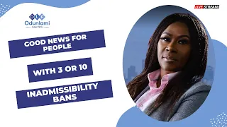 Good News for People with 3 or 10 Inadmissibility Bans