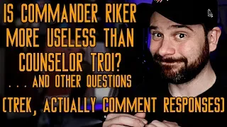 Is Commander Riker More Useless Than Counselor Troi? . . . and Other Questions