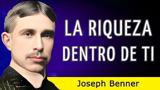 LA RIQUEZA DENTRO DE TI - Joseph Benner - AUDIOLIBRO