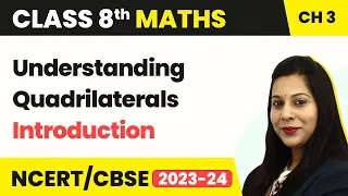 Understanding Quadrilaterals - Introduction | Class 8 Maths