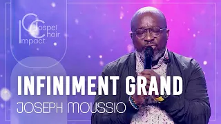 Infiniment grand/ Joseph Moussio & Impact Gospel Choir