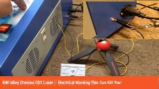 K40 eBay Chinese CO2 Laser - Electrical Warning This Can Kill You!