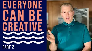 Everyone can be creative | part 2
