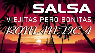 SALSA ROMANTICA MIX 2024 - VIEJITAS PERO BONITAS SALSA ROMANTICA