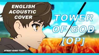 [Acoustic] Tower of God (OP) "TOP" by Stray Kids | English Cover