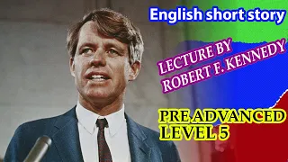Learn English through short story level 5 upper intermediate - lecture by Robert F. Kennedy