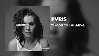 PVRIS - Good to Be Alive [Official Audio]