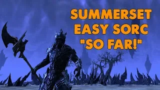 ESO - The Easy Sorc "SO FAR!" - ( Summerset Testing)