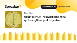 Odcinek #134- Niewidzialna ręka rynku czyli bodyinkluzywizm