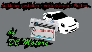 Einführung ins Thema Aufkleber gestalten, Vektorisieren und Plotten - by DC Motors