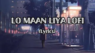 LO MAAN LIYA LOFI (LYRICS) | Raaz Reboot | Arijit Singh | Emraan Hashmi,Kriti Kharbanda,Gaurav Arora