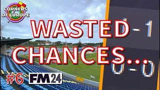 EP6: WASTED CHANCES? | Corners of Europe | FM24: Santa Clara