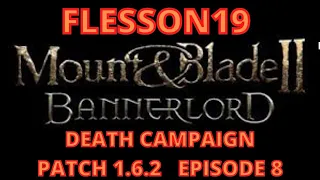 Mount and Blade 2 Bannerlord Patch 1.6.2 Death Campaign Part 8  | Flesson19