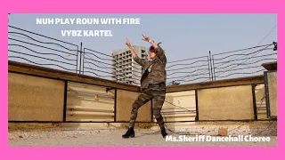 NUH PLAY ROUN WITH FIRE - MS.SHERIFF DANCEHALL CHOREOGRAPHY