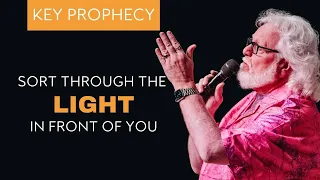 Sort Through the Light in Front of You | Key Prophecy | Chuck Pierce